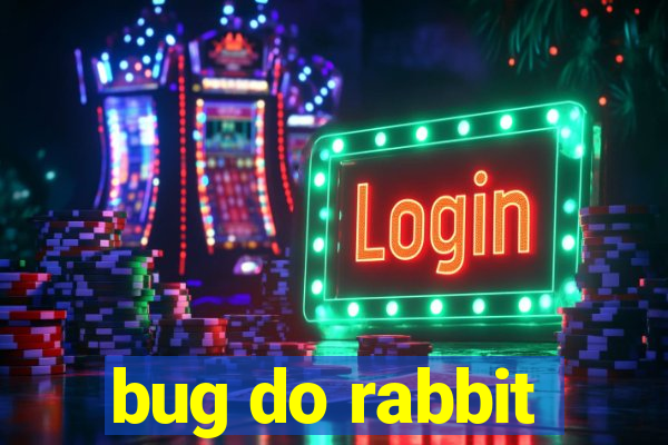 bug do rabbit