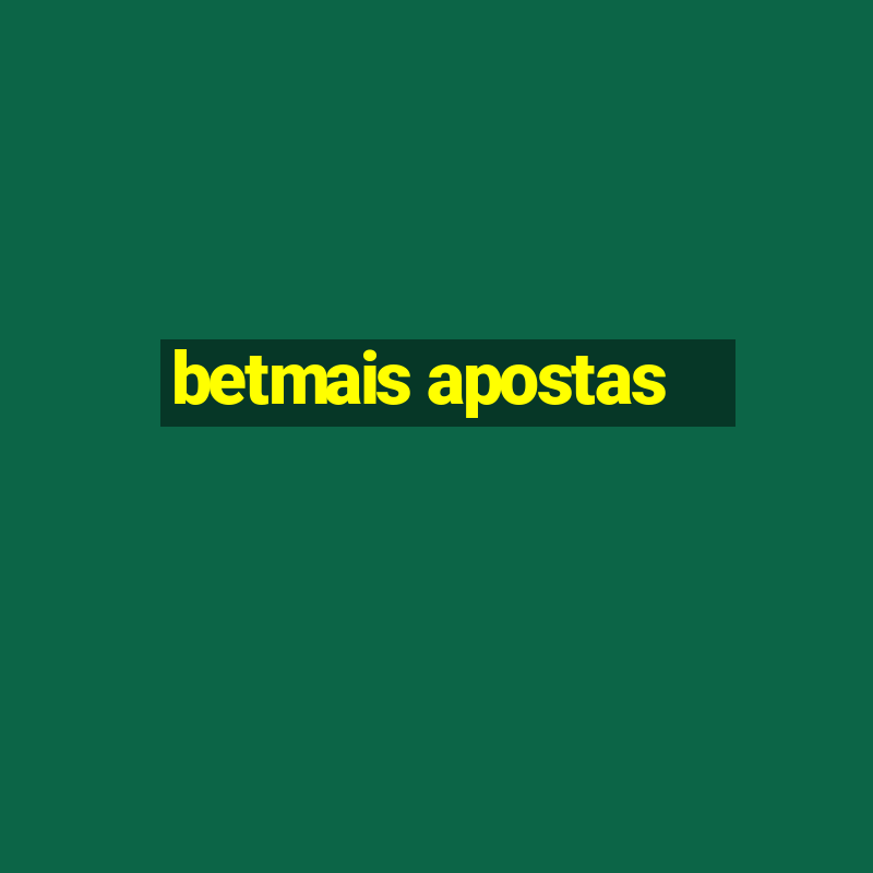 betmais apostas