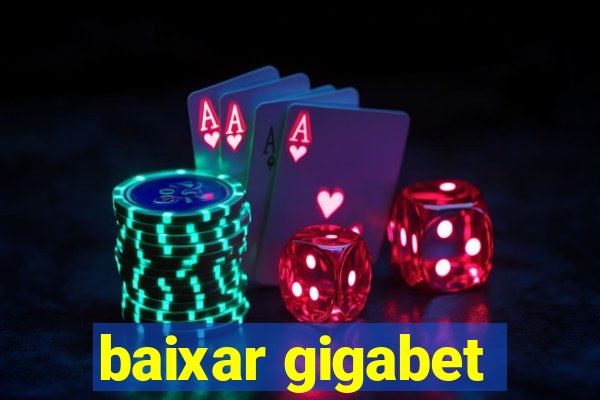 baixar gigabet