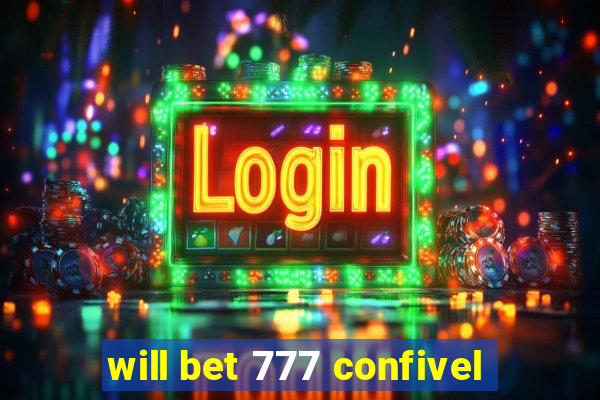 will bet 777 confivel