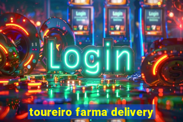 toureiro farma delivery