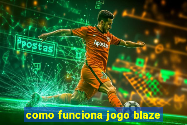 como funciona jogo blaze