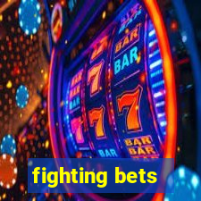 fighting bets