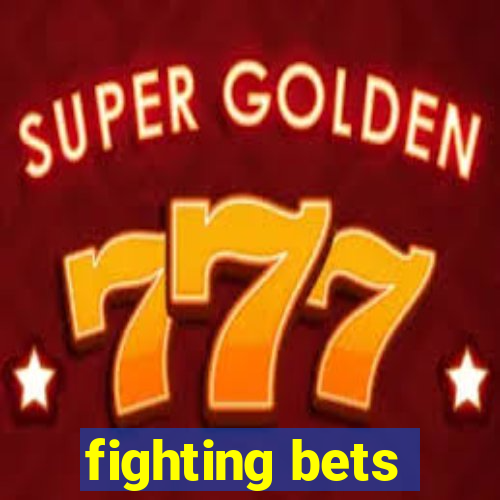 fighting bets