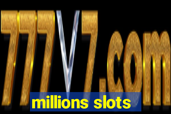 millions slots