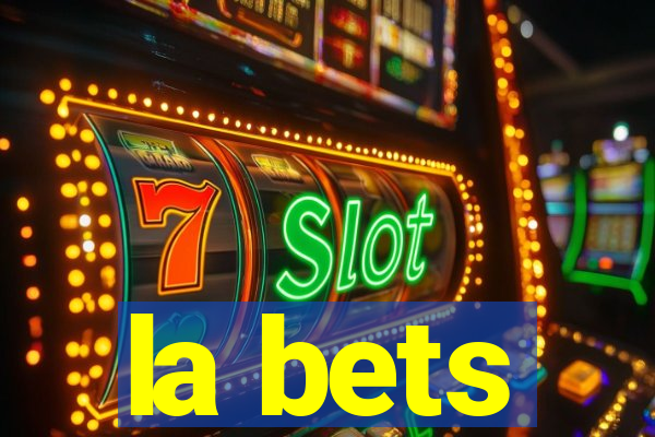 la bets