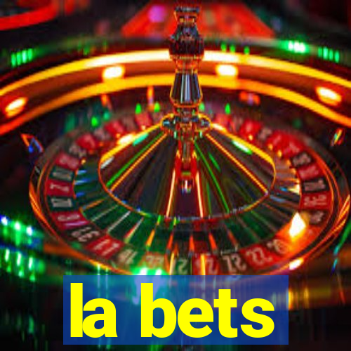 la bets