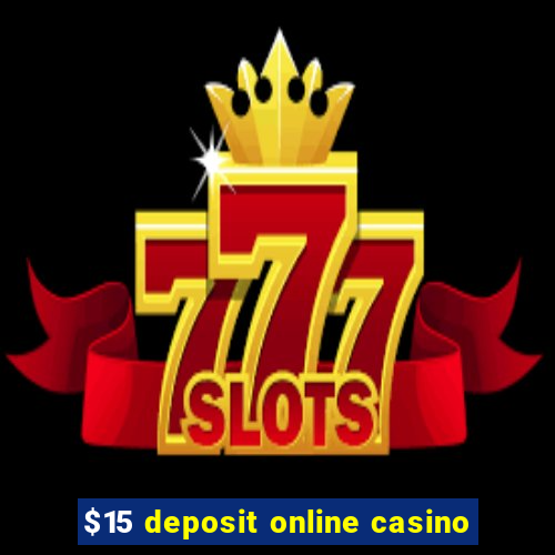 $15 deposit online casino