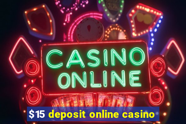 $15 deposit online casino