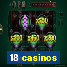 18 casinos