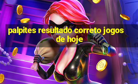 palpites resultado correto jogos de hoje