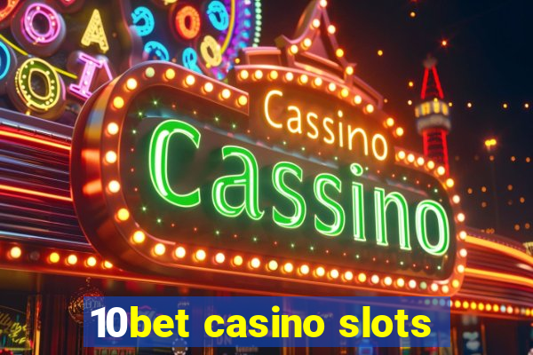 10bet casino slots