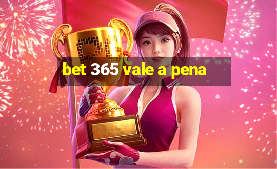 bet 365 vale a pena