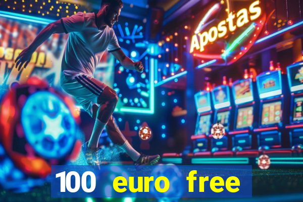 100 euro free casino bonus