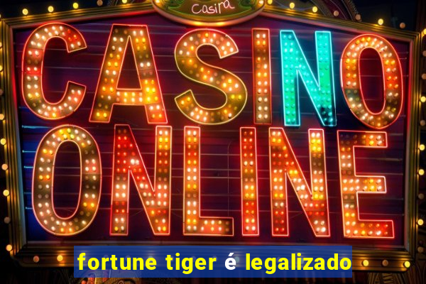 fortune tiger é legalizado