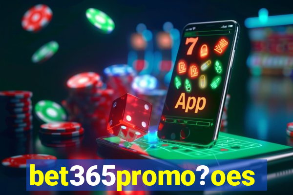 bet365promo?oes