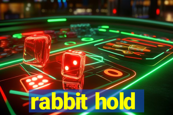 rabbit hold