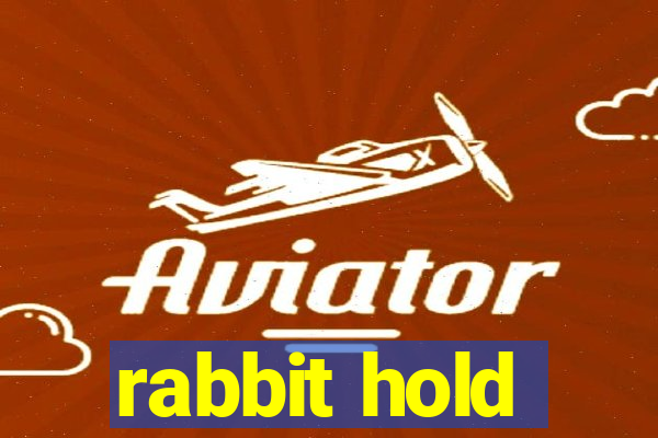 rabbit hold