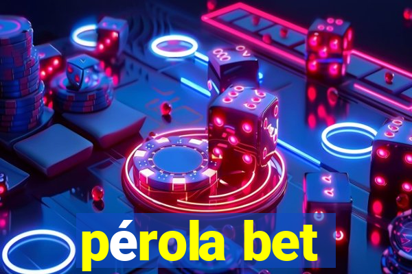 pérola bet