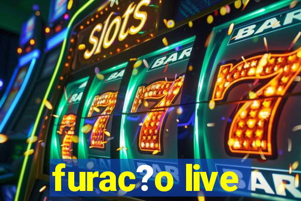 furac?o live