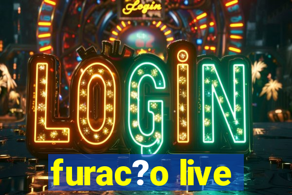 furac?o live