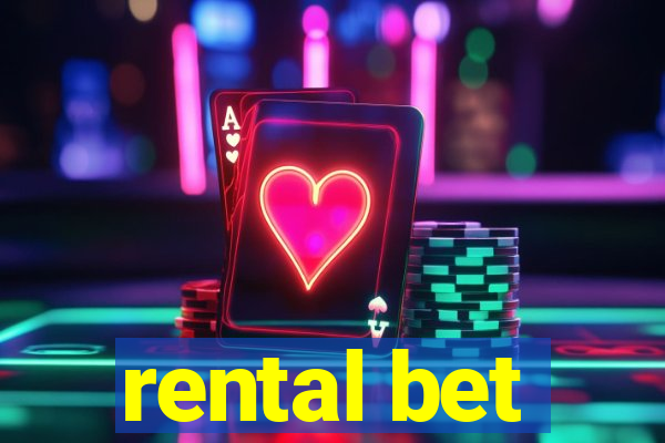 rental bet