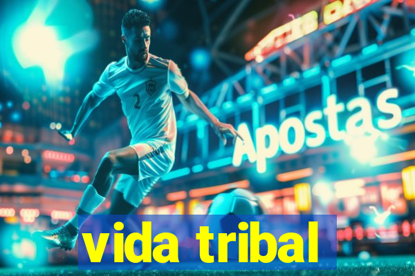 vida tribal