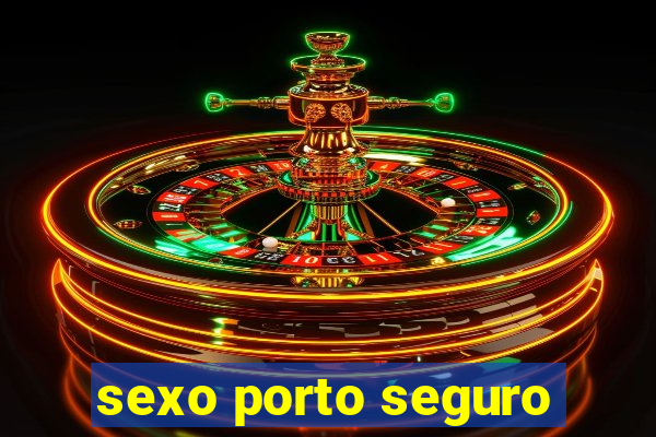 sexo porto seguro