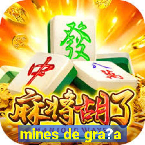 mines de gra?a