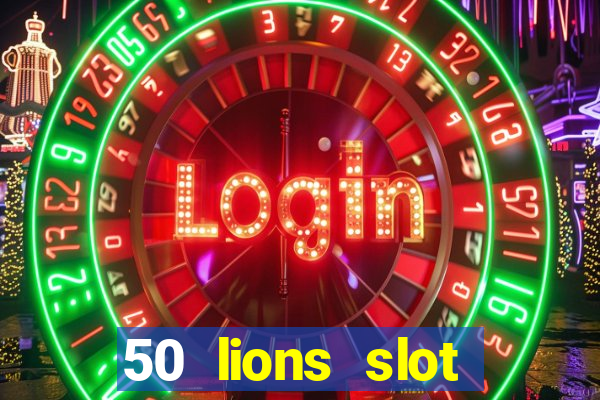 50 lions slot machine free download