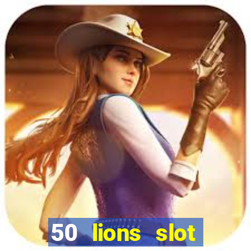 50 lions slot machine free download