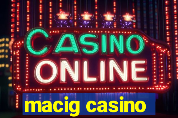 macig casino