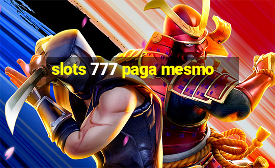 slots 777 paga mesmo