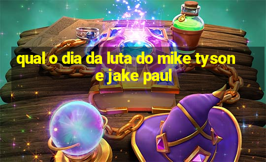 qual o dia da luta do mike tyson e jake paul