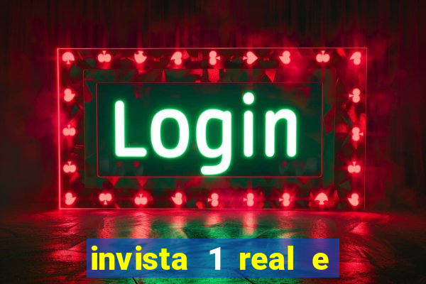 invista 1 real e ganhe dinheiro