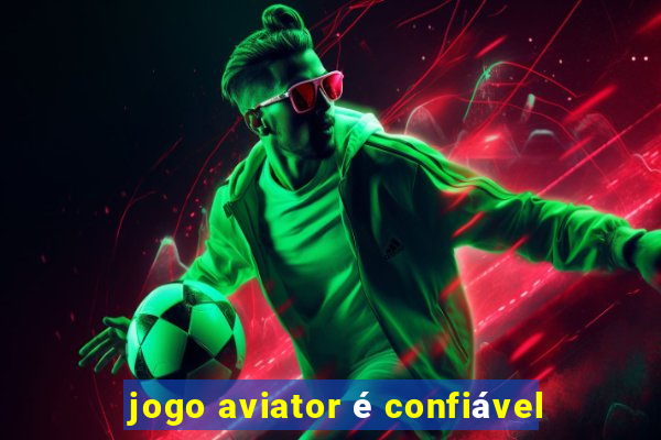 jogo aviator é confiável