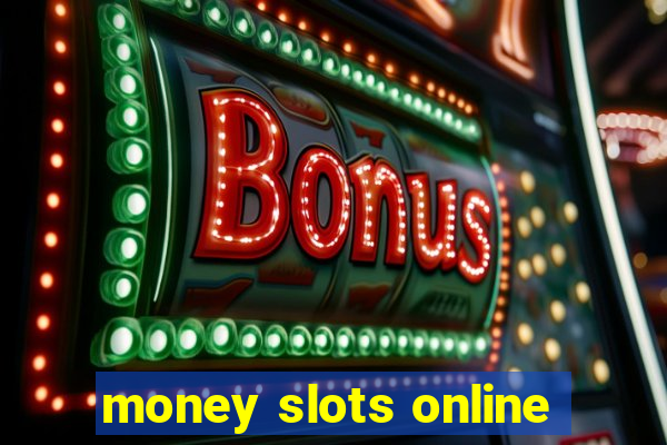 money slots online