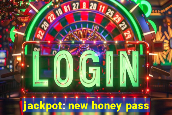 jackpot: new honey pass