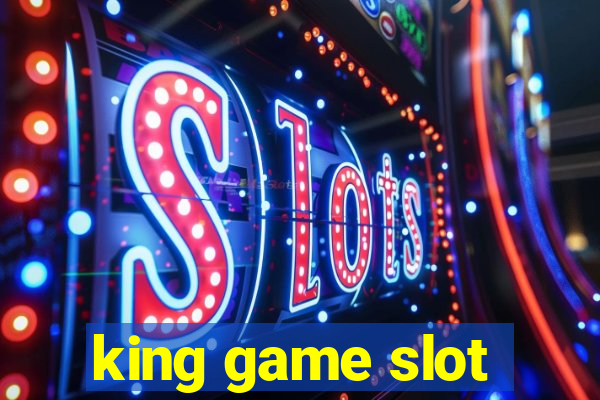 king game slot