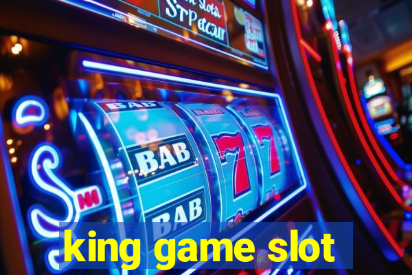 king game slot