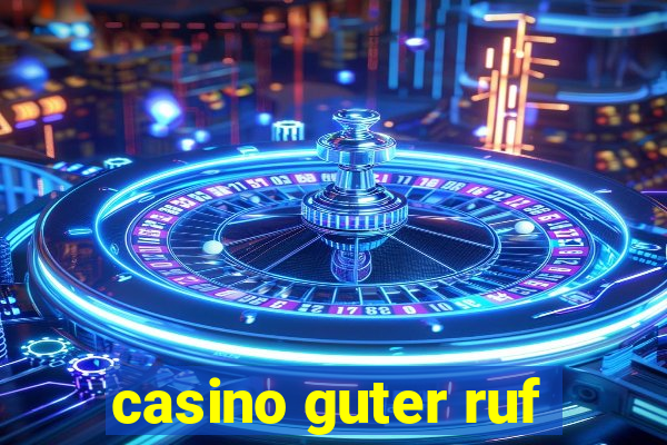 casino guter ruf