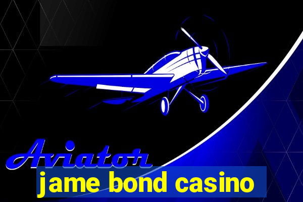 jame bond casino