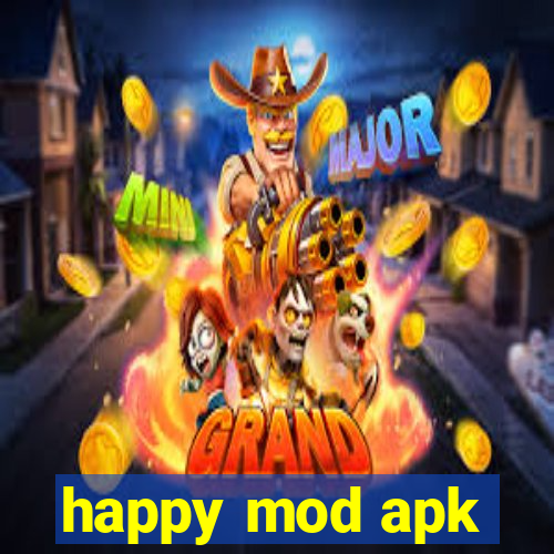 happy mod apk