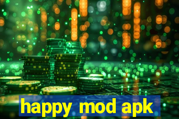 happy mod apk