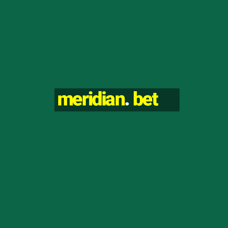 meridian. bet