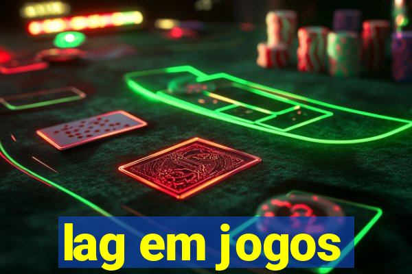 lag em jogos