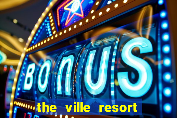 the ville resort and casino