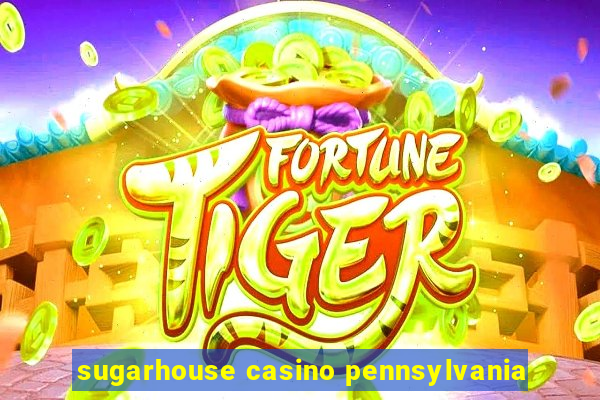 sugarhouse casino pennsylvania