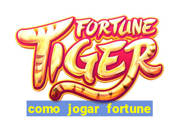 como jogar fortune tiger sem depositar