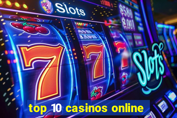 top 10 casinos online